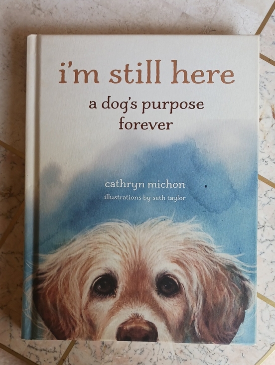 Other - Book- I'm Still here...a Dogs Purpose Forever..(New Book)...